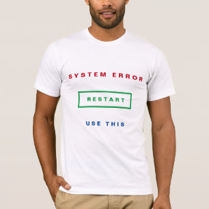 Systemfel - Använda Detta - Starta om - lägg till  T Shirt