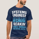 Systems Ingenjör T Shirt<br><div class="desc">Systems Ingenjör .</div>