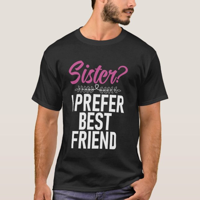 Syster jag föredrar bästa vän syster t shirt (Framsida)