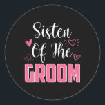 Syster på Groom Family Bröllopsfest Make T Runt Klistermärke<br><div class="desc">Syster på Groom-familjen Bröllopsfest Make som ska</div>