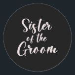 Syster på Groom Tee-gruppen i Bröllop i Groom Sist Runt Klistermärke<br><div class="desc">Syster på Groom Tee-teamet i Bröllop,  Groom Sister</div>