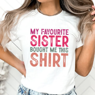 Syster Shirt favorite Sister Har mig den här skjor T