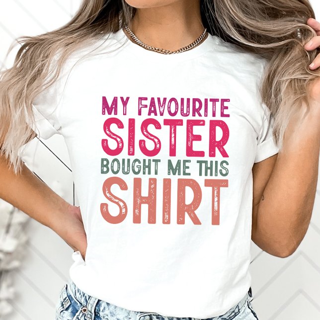 Syster Shirt favorite Sister Har mig den här skjor T (Skapare uppladdad)