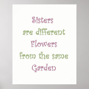 Systrar är olika blommor i den samma trädgården poster