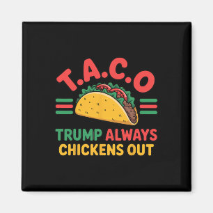 T.a.c.o Trump Alltid Chickar Ut Rolig Taco Magnet