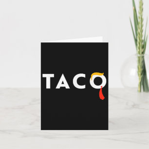 T.a.c.o Trumps Alltid Chickens Out Taco Kort