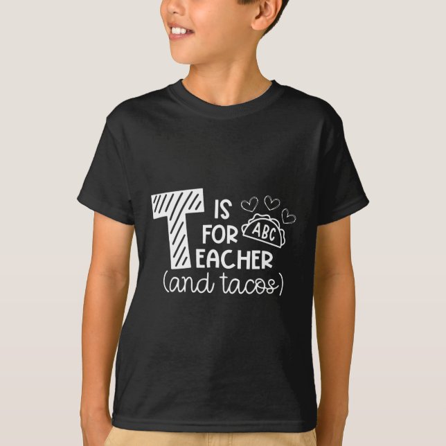 T är för lärare och tacos, presenter till lärare o shirt (Framsida)