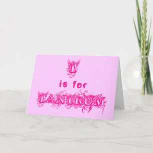T är för Tantrum Funny Greeting Card Kort