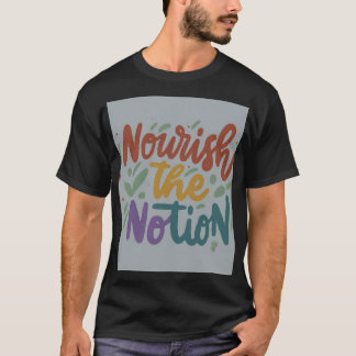 t "Nourish the Notion" Shirt
