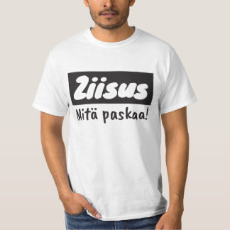 T-paita för Ziisus mitäpaskaa T Shirt
