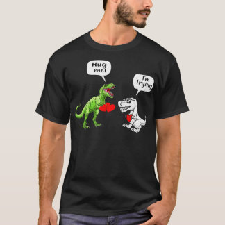 T Rex Dinosaur Couple Hug Me Valentines day T Shirt