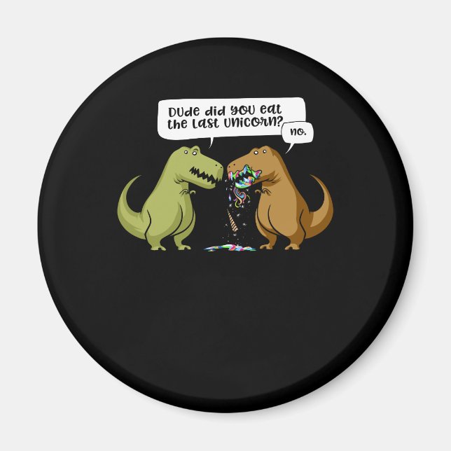 T-Rex Dinosaur, du åt den sista enhörningen Magnet (Framsidan)