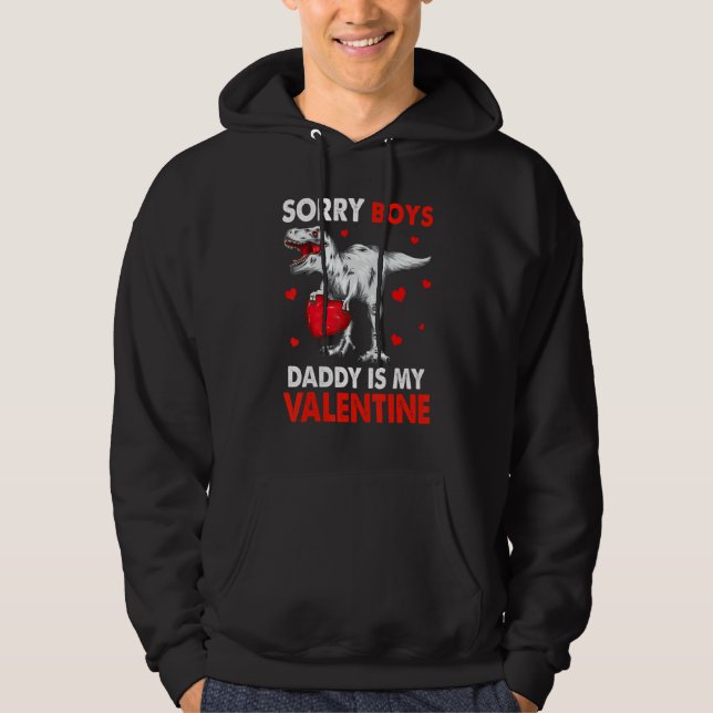 T Rex Dinosaur Hearts Sorry Boys Daddy Is My Valen Hoodie (Framsida)