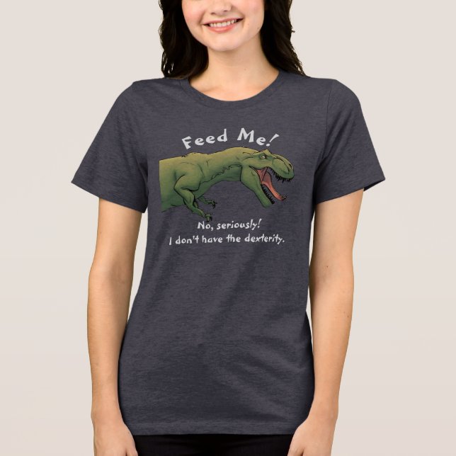 T- Rex Dinosaur Matar mig skjorta Tri-blend Kvinno T Shirt (Framsida)