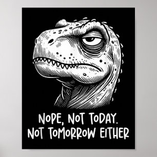 T-rex Dinosaur Nej Inte Idag Inte Imorgon heller, Poster
