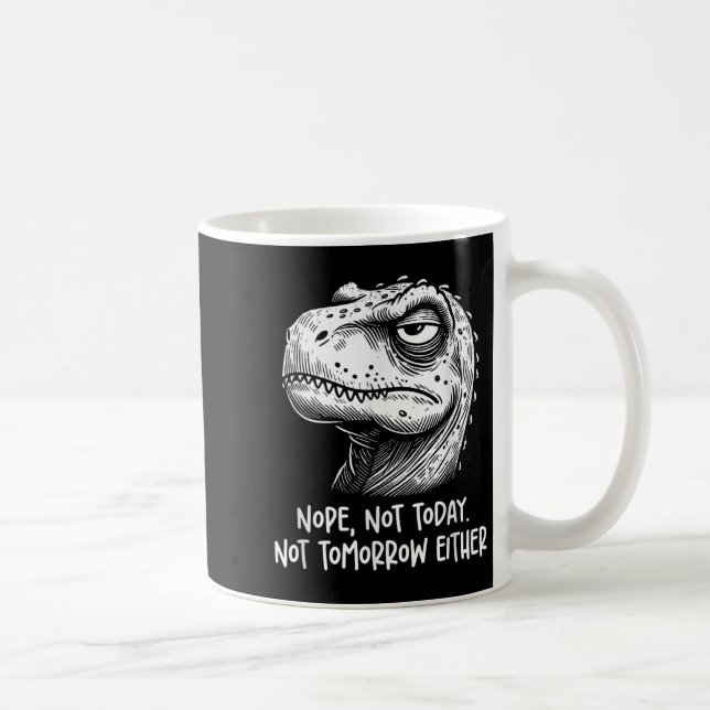 T-rex Dinosaur Nope Not Today Not Tomorrow Either, Kaffemugg (Höger)