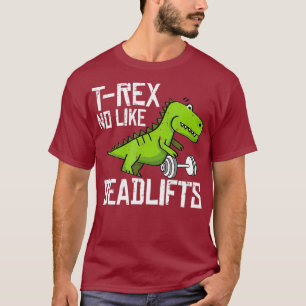 T-Rex Fitness Funny Deadlift Gym Weight Lyft T Shirt