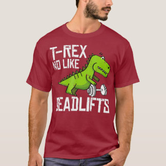T-Rex Fitness Funny Deadlift Gym Weight Lyft T Shirt