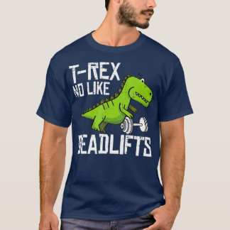 T-Rex Fitness Funny Deadlift Gym Weight Lyft T Shirt
