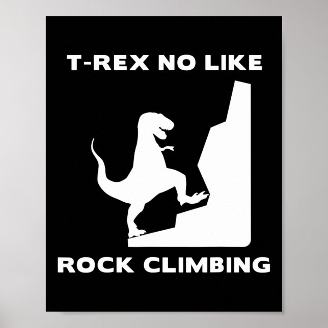 T-rex Gillar Inte Klipp Klätter Humor  Poster (Framsidan)
