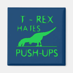 T-REX HATAR den roliga Dino för PUSHUPS designen Magnet