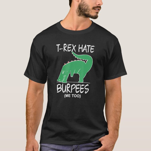 T Rex Hate Burpees Bodybuilding Strength Fitness W T Shirt (Framsida)