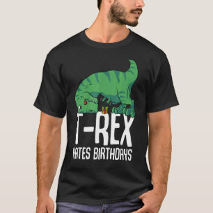 T Rex Hates Birthdays Kort Arm Dino TRex Shirt