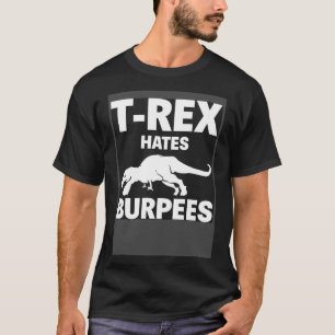 T Rex Hates Burpees Dinosaur Gym Workout Fitness Shirt