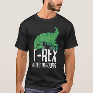 T Rex Hates Deadlifts Gym Kort Arm Dino TRex Shirt