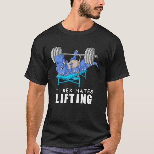 T Rex Hates lyft upp Dinosaur Workout Funny Fitnes Shirt (Framsida)