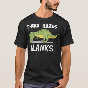 T Rex Hates Planks underliga Dinosaur Enthusiast Shirt
