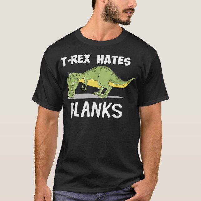 T Rex Hates Planks underliga Dinosaur Enthusiast Shirt (Framsida)