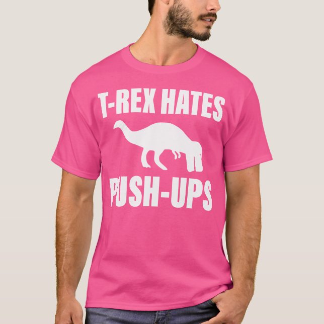 T Rex Hates Push-UPS Shirt (Framsida)