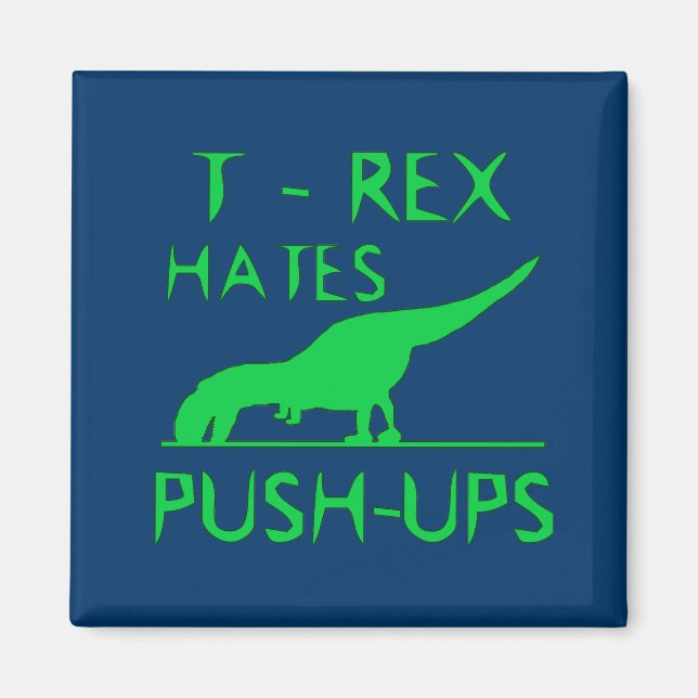 T REX HATES PUSHUPS Funny Dino Design Magnet (Framsidan)