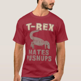 T-Rex Hates Pushups Funny Dino Dinosaur Tee Shirt