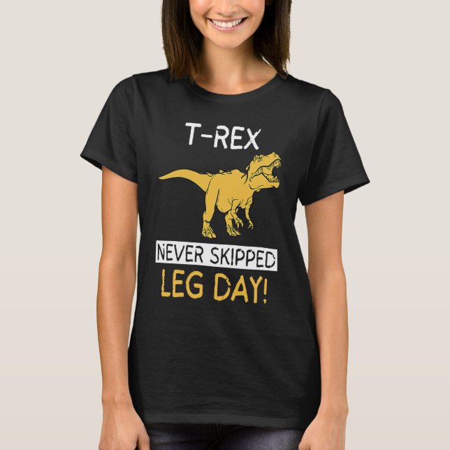 T Rex Never Skipped Leg Day  Weightlifting T Shirt (Framsida)