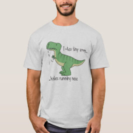 T-Rex tiny arms hates running nose T Shirt