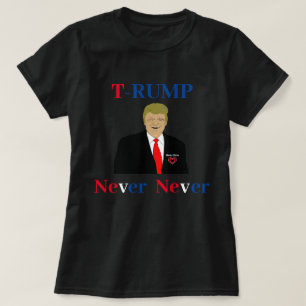 T-RUMP aldrig T-Shirt