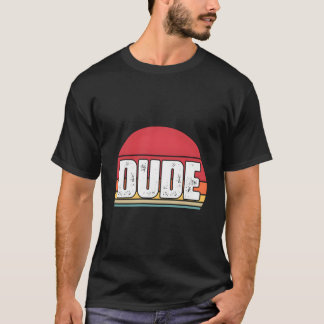 T Says Dude S T Shirt