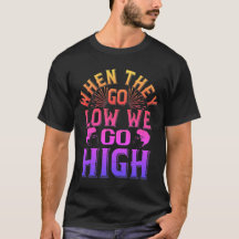 T-shirt 02 när de är låga går vi högt.