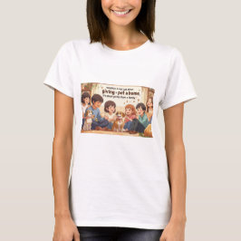 T-Shirt-Adoption T-Shirt - "Ge a Pet a Family"