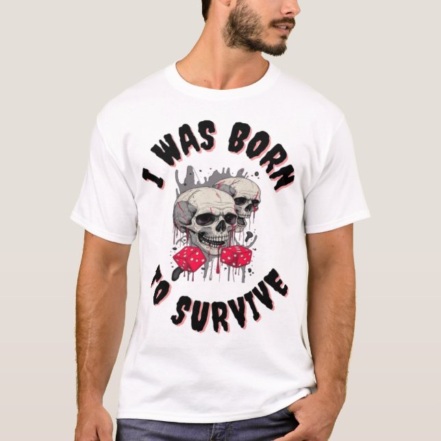 T-SHIRT BORN FÖR ATT ÖVERLEVA NYA MODE DESIGNER TE (Framsida)