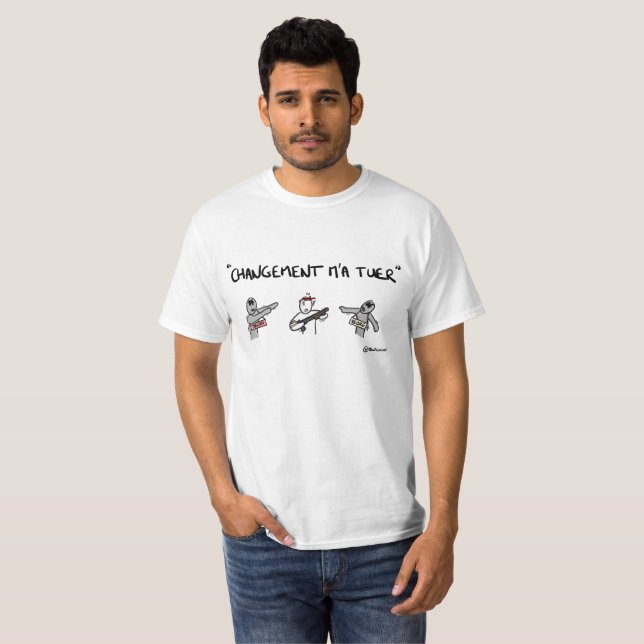 T-shirt "Changement m'a tuer" (Hel framsida)