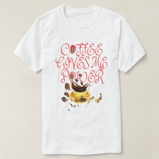 T-SHIRT COFFEE GE ME POWER (Design framsida)