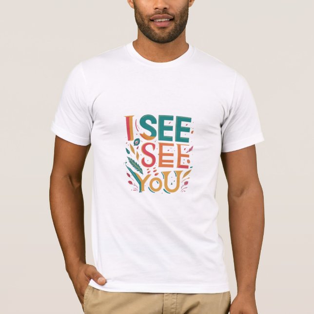 T-shirt designad som "Jag ser dig". (Framsida)