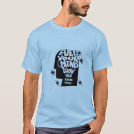T-Shirt: "Driv Din Tanke, Visa Din Energi" T Shirt