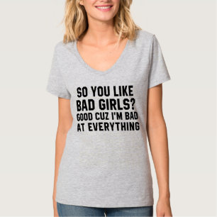 T-Shirt du gillar BAD GIRLS? JAG ÄR BAD PÅ ALLT