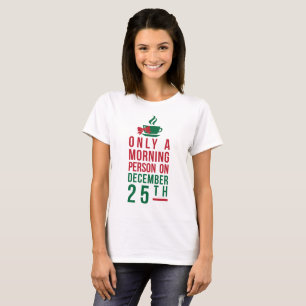 T-Shirt endast en morgonperson den 25 december