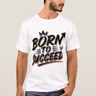 "T-shirt", född till lyckad - Perfekt Gift T Shirt