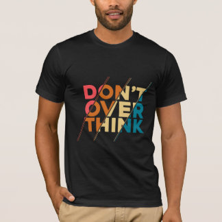 T-Shirt för män 'Tänk inte för mycket'